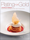 Plating for Gold (eBook): A Decade of Dessert Recipes from the World and National Pastry Team Championships